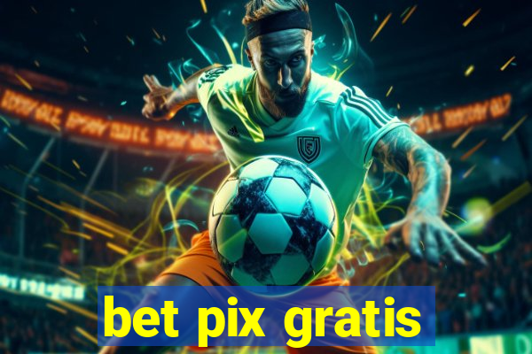 bet pix gratis